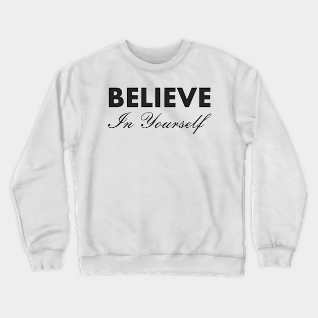 Believe In Yourself , Be You Crewneck Sweatshirt by ijahmarfaidah